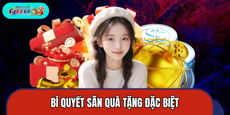 Bí kíp săn quà giá trị nhanh, an toàn Bí kíp săn quà giá trị nhanh, an toàn