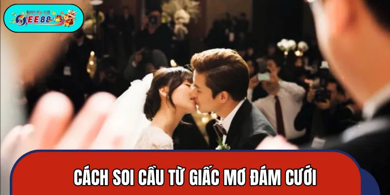 Một số con số may mắn về đám cưới có tỷ lệ trúng cực cao