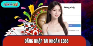 Đăng Nhập Tài Khoản EE88 – Hướng Dẫn Chi Tiết Các Bước