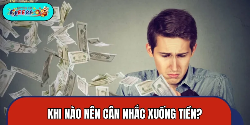 Tình huống không nên xuống tiền khi chiêm bao