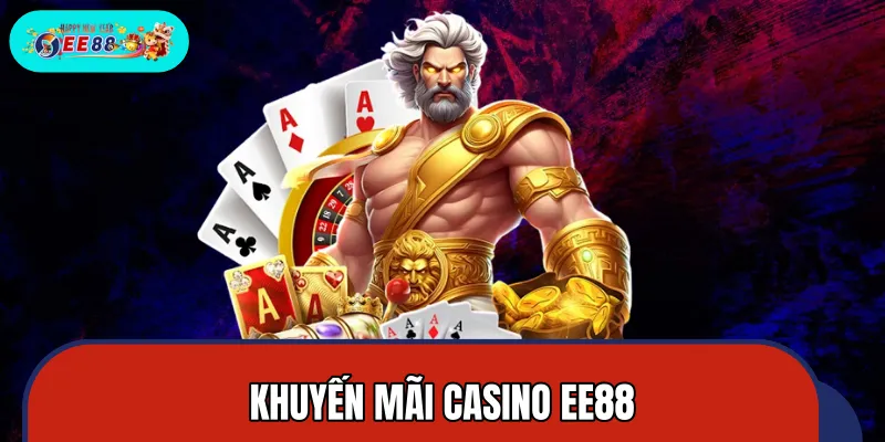 Khuyến Mãi Casino EE88 – Tăng Gấp Đôi Tiền Nạp Trong Tuần