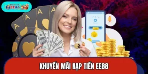 Khuyến Mãi Nạp Tiền EE88 – Nhận Thưởng Hấp Dẫn Cho Người Mới