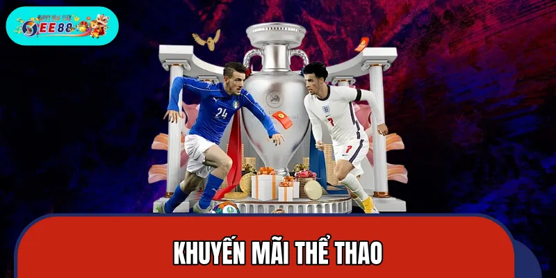 Khuyến Mãi Thể Thao EE88 – Tặng Thưởng Kèm Cược Miễn Phí