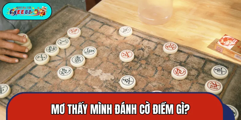 Mơ thấy mình đánh cờ tốt hay xấu là thắc mắc của nhiều người Mơ thấy mình đánh cờ tốt hay xấu là thắc mắc của nhiều người