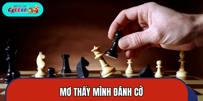 Mơ Thấy Mình Đánh Cờ: Ý Nghĩa Dự Báo Từ Giấc Mơ Chiến Lược