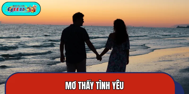 Mơ Thấy Tình Yêu Đánh Con Gì Bao Về Bờ? Cao Thủ Hé Lộ