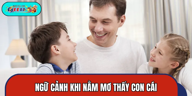 Luận giải các tình huống nằm mơ thấy con cái Luận giải các tình huống nằm mơ thấy con cái