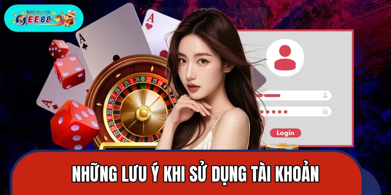 Lưu ý quan trọng khi đăng nhập và sử dụng tài khoản