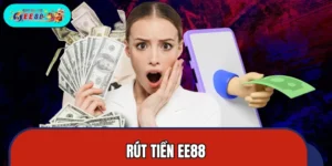 Rút Tiền EE88 Nhanh Chóng An Toàn Chuẩn Xác Mỗi Ngày