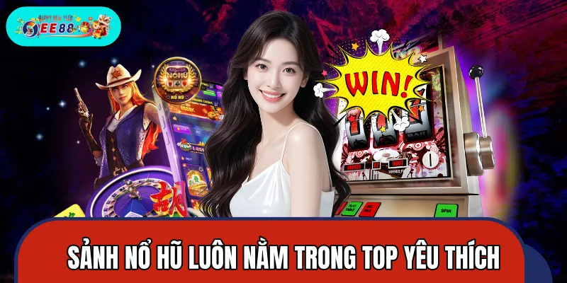 Điểm qua những ưu điểm tạo nên sảnh nổ hũ hot