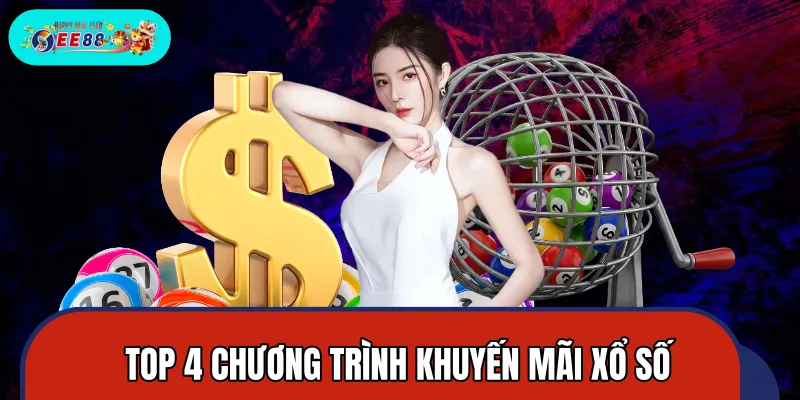 Top 4 chương trình khuyến mãi xổ số với giá trị cao Top 4 chương trình khuyến mãi xổ số với giá trị cao